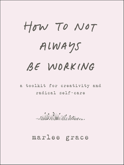 Title details for How to Not Always Be Working by Marlee Grace - Available